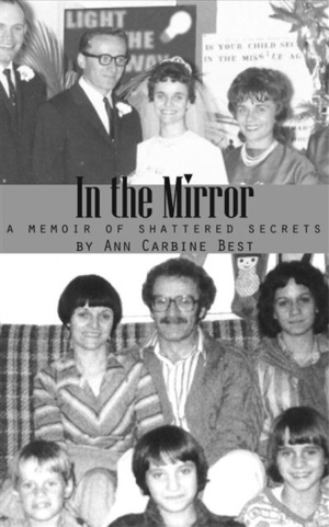 In The Mirror: A Memoir of Shattered Secrets by Ann Carbine Best
