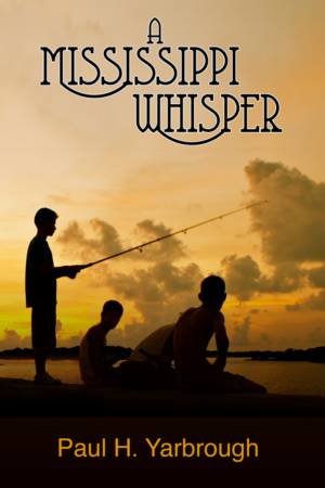 A Mississippi Whisper by Paul H. Yarbrough
