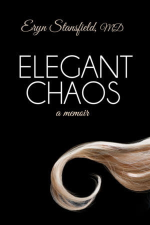 Elegant Chaos by Eryn Stansfield, MD