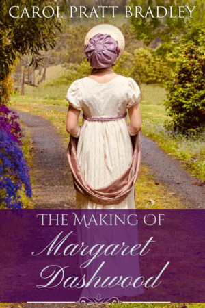 The Making of Margaret Dashwood by Carol Pratt Bradley