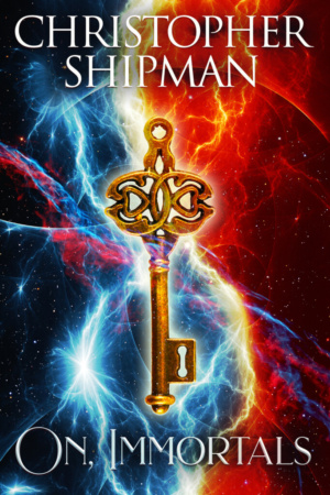 On, Immortals  by Christopher Shipman