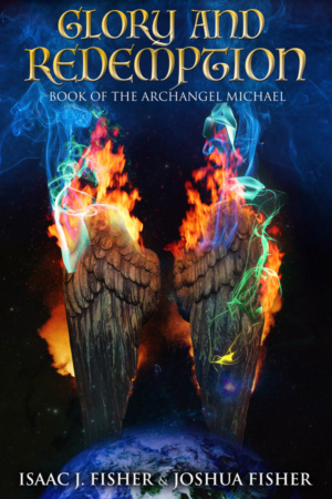 Glory and Redemption: Book of the Archangel Michael by Isaac J. Fisher, Joshua Fisher
