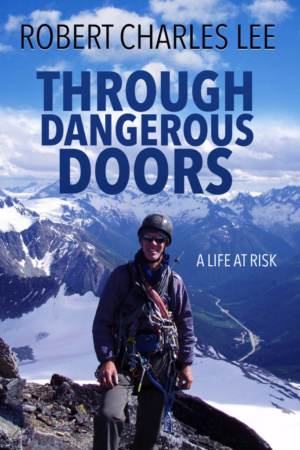 Through Dangerous Doors: A Life at Risk by Robert Charles Lee
