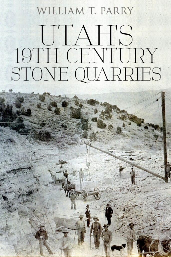 Image result for Utah’s 19th Century Stone Quarries by William T. Parry